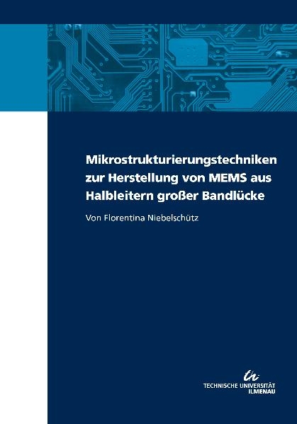 Mikrostrukturierungstechniken zur Herstellung von MEMS aus Halbleitern großer Bandlücke - Florentina Niebelschütz