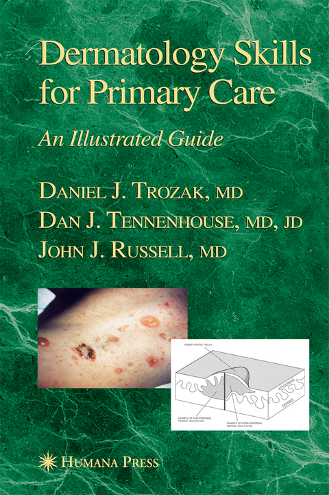 Dermatology Skills for Primary Care - Daniel J. Trozak, Dan J. Tennenhouse