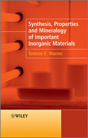 Synthesis, Properties and Mineralogy of Important Inorganic Materials - Terence E. Warner