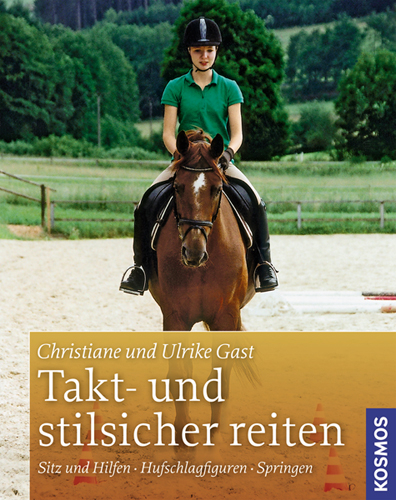 Takt- und stilsicher reiten - Christiane Gast, Ulrike Gast