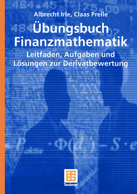 Übungsbuch Finanzmathematik - Albrecht Irle, Claas Prelle