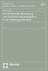 Die fehlerhafte Bestellung von Aufsichtsratsmitgliedern in der Aktiengesellschaft - Torben Illner