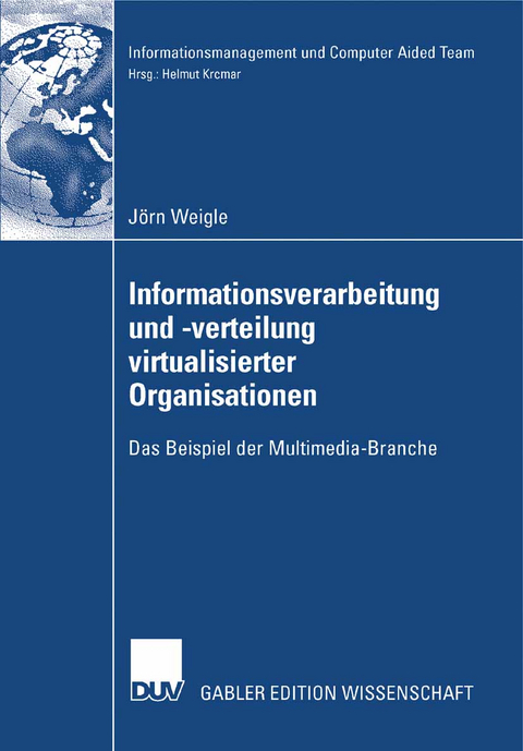 Informationsverarbeitung und -verteilung virtualisierter Organisationen - Jörn Weigle