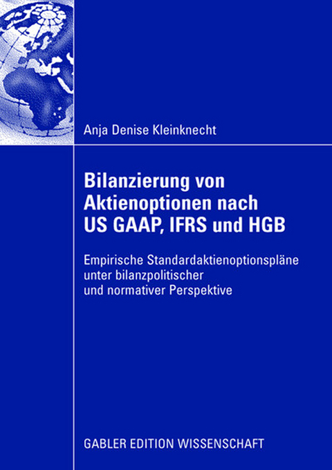 Bilanzierung von Aktienoptionen nach US GAAP, IFRS und HGB - Anja Denise Kleinknecht