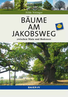 Bäume am Jakobsweg Zwischen Main und Bodensee. - Hilde Nittinger