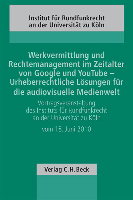 Werkvermittlung und Rechtemanagement im Zeitalter von Google und YouTube - Urheberrechtliche Lösungen für die audiovisuelle Medienwelt