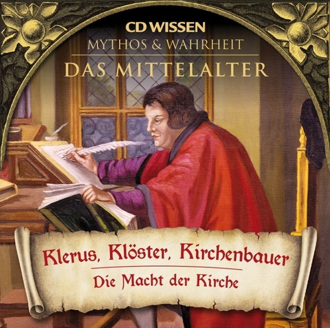 CD WISSEN - MYTHOS und WAHRHEIT - Das Mittelalter - Klerus, Klöster, Kirchenbauer - 