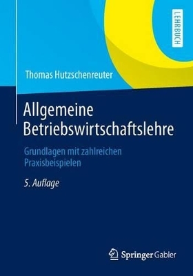 Allgemeine Betriebswirtschaftslehre - Thomas Hutzschenreuter