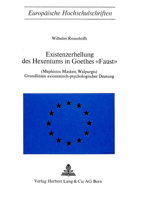 Existenzerhellung des Hexentums in Goethes «Faust» (Mephistos Masken, Walpurgis) - Wilhelm Resenhoefft