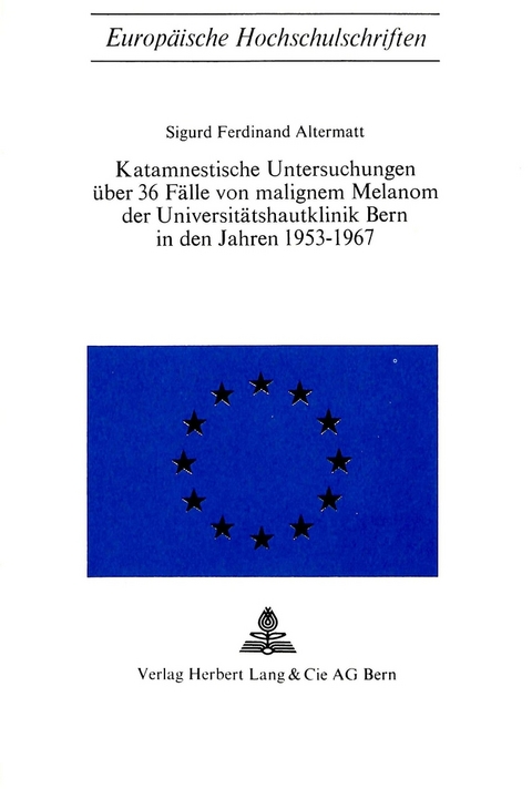 Katamnestische Untersuchungen über 36 Fälle von malignem Melanom der Universitätshautklinik Bern in den Jahren 1953-1967 - Sigurd Ferdinand Altermatt