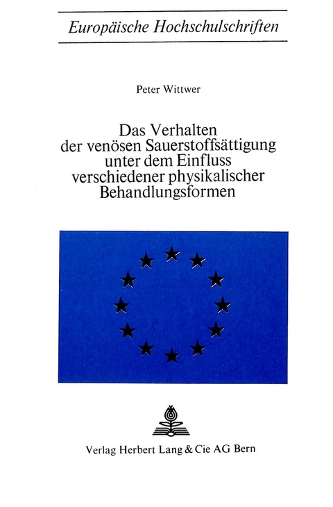 Das Verhalten der venösen Sauerstoffsättigung unter dem Einfluss verschiedener physikalischer Behandlungsformen - Peter Wittwer