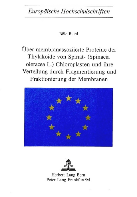 Über Membranassoziierte Proteine der Thylakoide von Spinat- (Spinacia Oleracea L.) Chloroplasten und ihre Verteilung durch Fragmentierung und Fraktionierung der Membranen - Böle Biehl