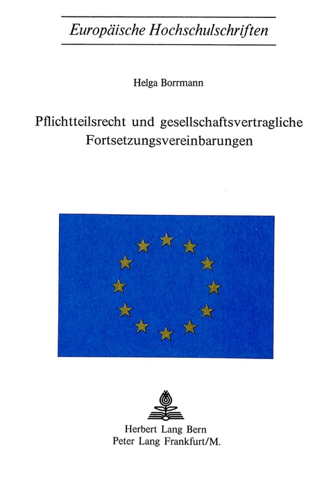 Pflichtteilsrecht und Gesellschaftsvertragliche Fortsetzungsvereinbarungen - Helga Borrmann