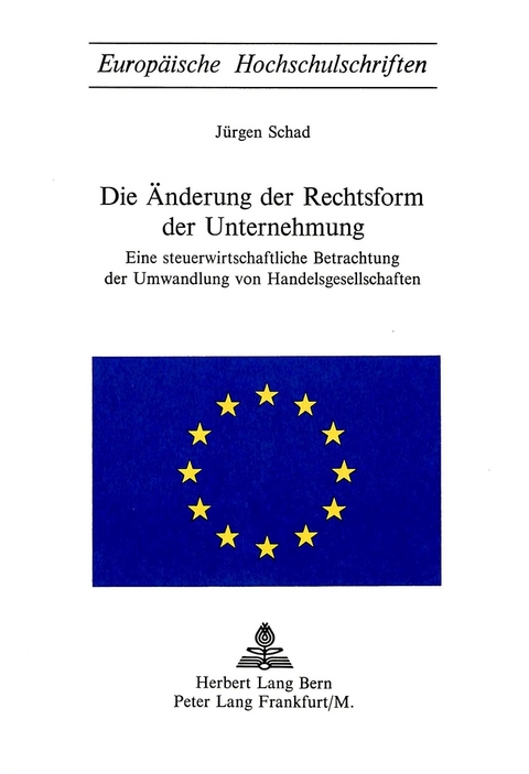 Die Änderung der Rechtsform der Unternehmung - Jürgen Schad