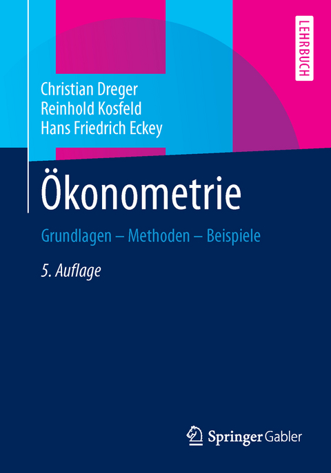 Ökonometrie - Christian Dreger, Reinhold Kosfeld, Hans-Friedrich Eckey