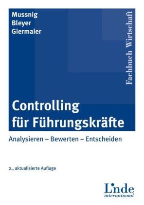 Controlling für Führungskräfte - Werner Mussnig, Gerhard Giermaier, Magdalena Bleyer