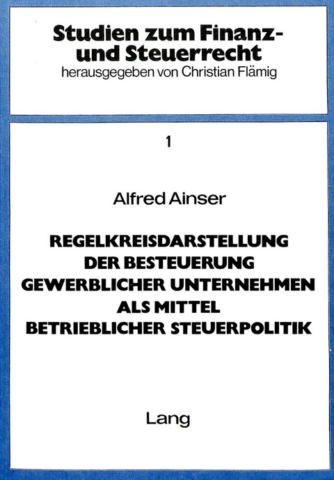 Regelkreisdarstellung der Besteuerung gewerblicher Unternehmen als Mittel betrieblicher Steuerpolitik