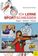 Ich lerne Sportschießen -  Katrin Barth,  Beate Dreilich,  Steffen Däbel