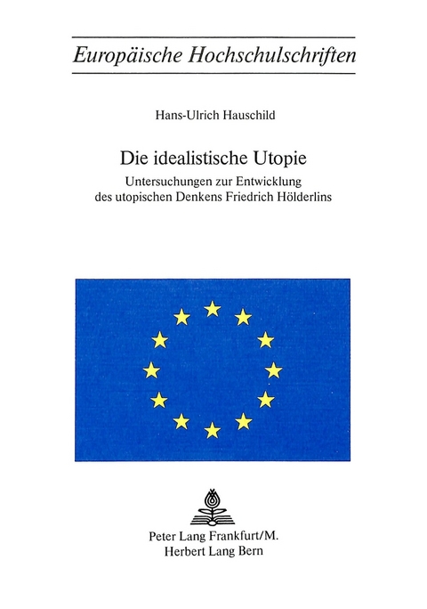 Die idealistische Utopie - Hans-Ulrich Hauschild