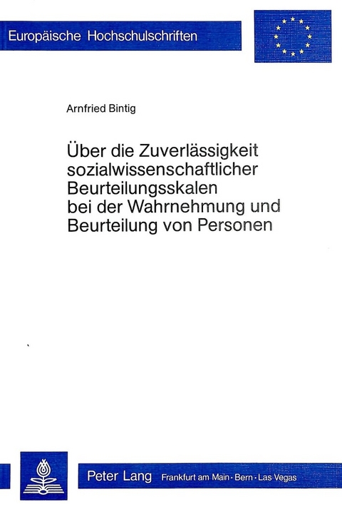 Über die Zuverlässigkeit sozialwissenschaftlicher Beurteilungsskalen bei der Wahrnehmung und Beurteilung von Personen - Arnfried Bintig