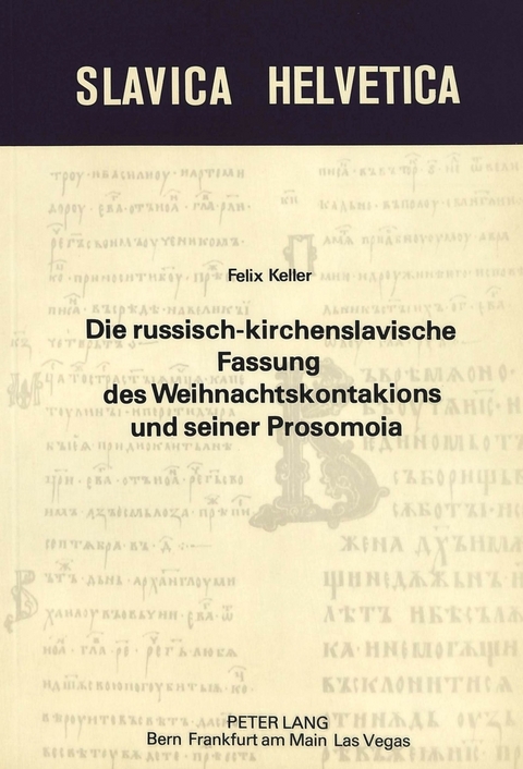 Die russisch-kirchenslavische Fassung des Weihnachtskontakions und seiner Prosomoia - Felix Keller