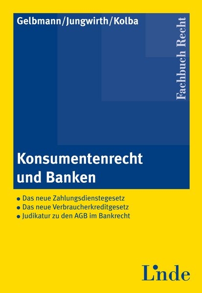 Konsumentenrecht und Banken - Peter Kolba, Beate Gelbmann, Julia Jungwirth