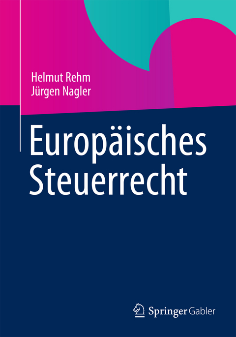 Europäisches Steuerrecht - Helmut Rehm, Jürgen Nagler