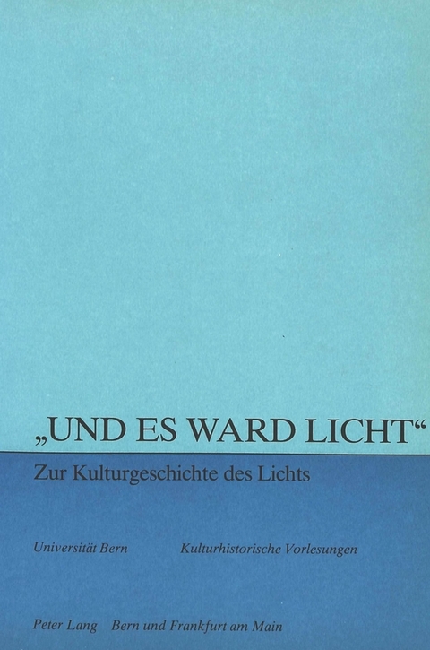 «Und es ward Licht» - zur Kulturgeschichte des Lichts - 