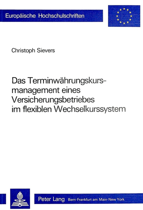 Das Terminwährungskursmanagement eines Versicherungsbetriebes im flexiblen Wechselkurssystem - Christoph Sievers