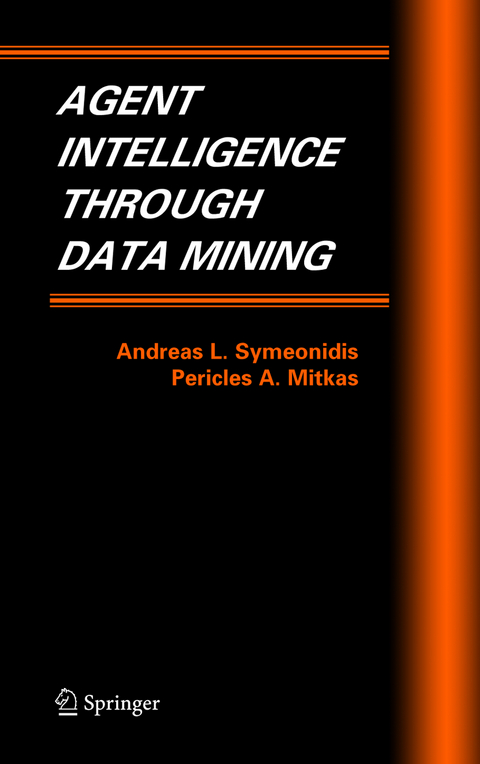 Agent Intelligence Through Data Mining - Andreas L. Symeonidis, Pericles A. Mitkas