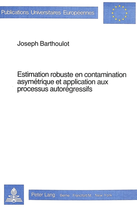 Estimation robuste en contamination asymétrique et application aux processus autorégressifs - Joseph Barthoulot