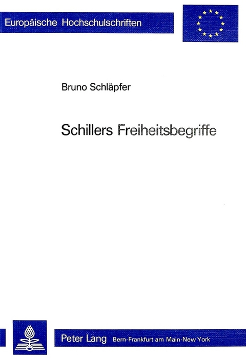 Schillers Freiheitsbegriffe - Bruno Schlaepfer