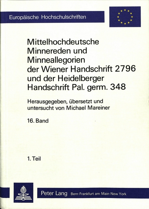 Mittelhochdeutsche Minnereden und Minneallegorien der Wiener Handschrift 2796 und der Heidelberger Handschrift Pal. Germ. 348 - 