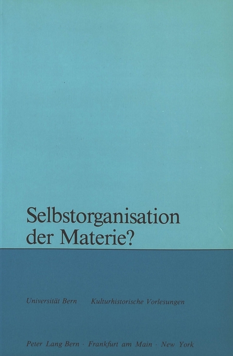 Selbstorganisation der Materie? - 