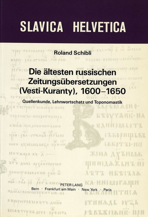 Die ältesten russischen Zeitungsübersetzungen (Vesti-Kuranty), 1600-1650 - Roland Schibli