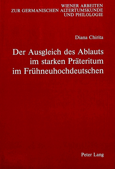 Der Ausgleich des Ablauts im starken Präteritum im Frühneuhochdeutschen - Diana Chirita