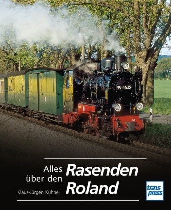 Alles über den Rasenden Roland - Klaus-Jürgen Kühne