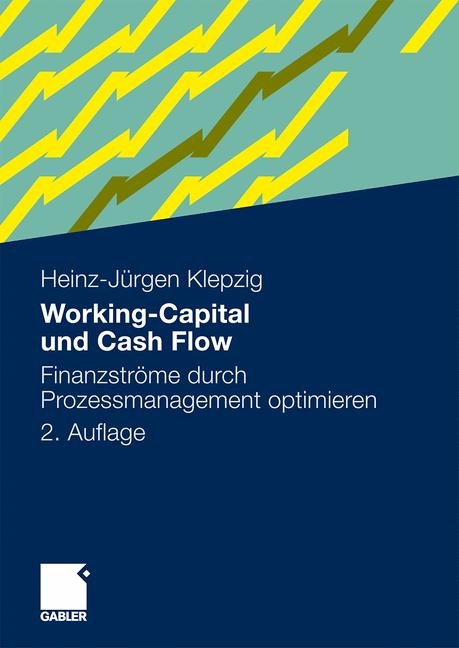 Working-Capital und Cash Flow - Heinz-Jürgen Klepzig