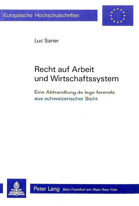 Recht auf Arbeit und Wirtschaftssystem - Luc Saner