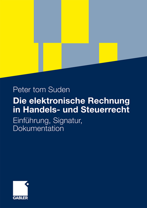 Die elektronische Rechnung in Handels- und Steuerrecht - Peter tom Suden