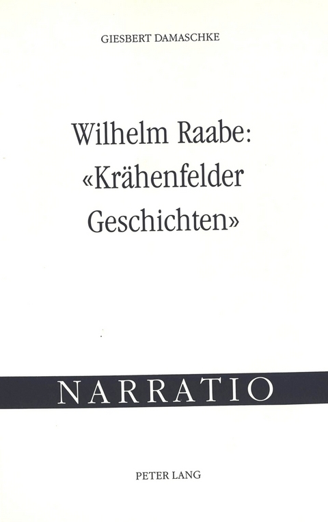 Wilhelm Raabe: «Krähenfelder Geschichten» - Giesbert Damaschke