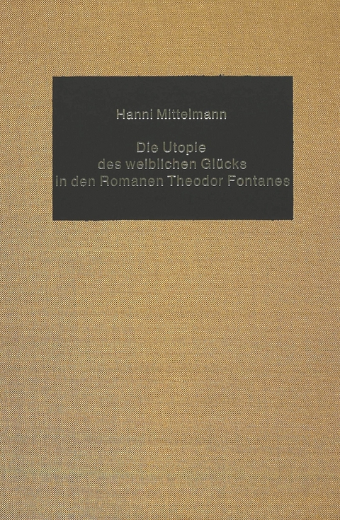 Die Utopie des weiblichen Glücks in den Romanen Theodor Fontanes - Hanni Mittelmann