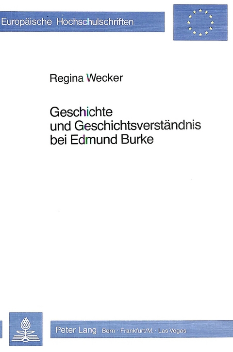 Geschichte und Geschichtsverständnis bei Edmund Burke - Regina Wecker Mötteli