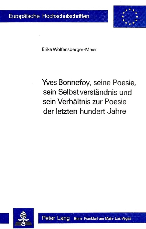 Yves Bonnefoy, seine Poesie, sein Selbstverständnis und sein Verhältnis zur Poesie der letzten hundert Jahre - Erika Wolfensberger