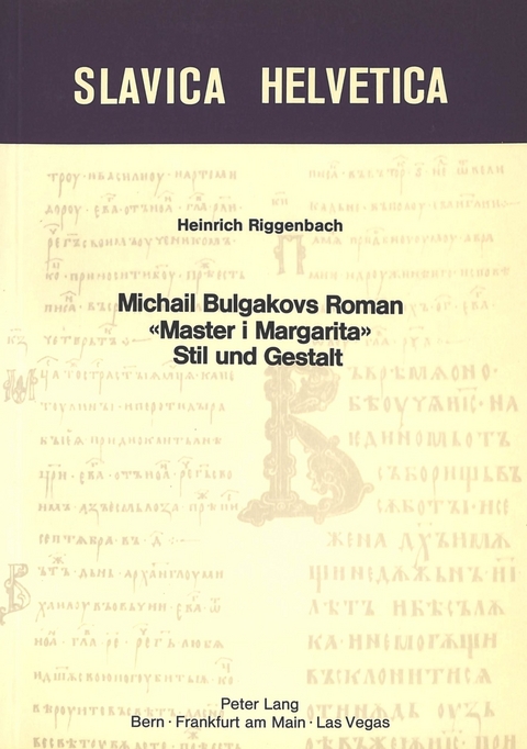 Michail Bulgakovs Roman «Master i Margarita» - Stil und Gestalt - Heinrich Riggenbach