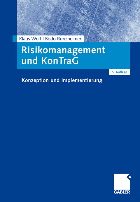 Risikomanagement und KonTraG - Klaus Wolf, Bodo Runzheimer