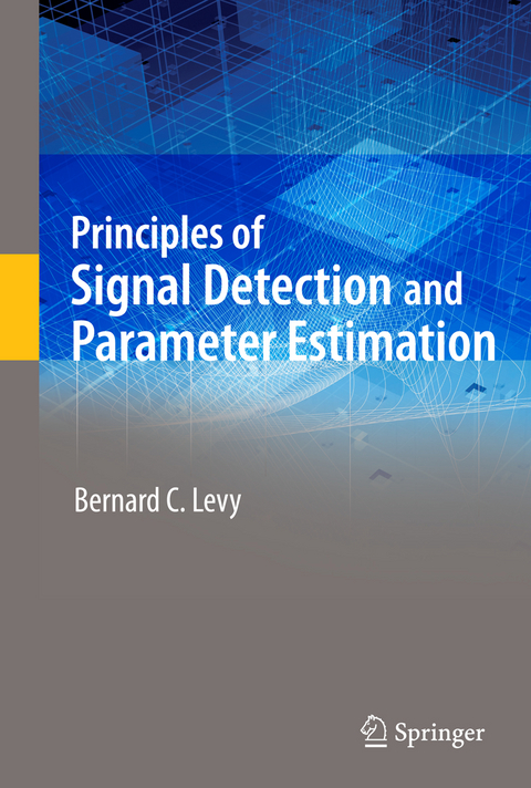 Principles of Signal Detection and Parameter Estimation - Bernard C. Levy