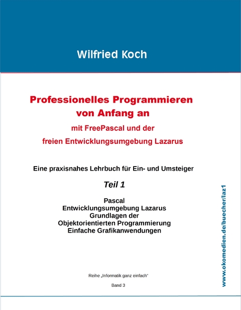 Professionelles Programmieren von Anfang an: Mit Free Pascal und der freien Entwicklungsumgebung Lazarus (mit CD) - Wilfried Koch