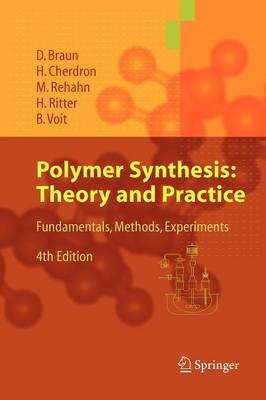 Polymer Synthesis: Theory and Practice - Dietrich Braun, Harald Cherdron, Matthias Rehahn, Helmut Ritter, Brigitte Voit