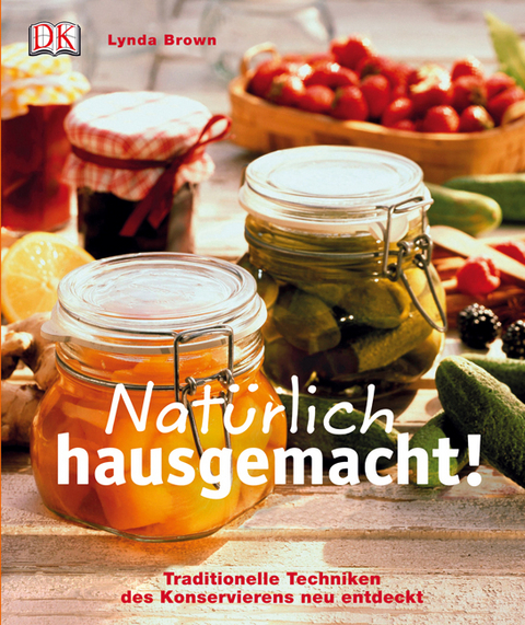 Natürlich hausgemacht! - Lynda Brown